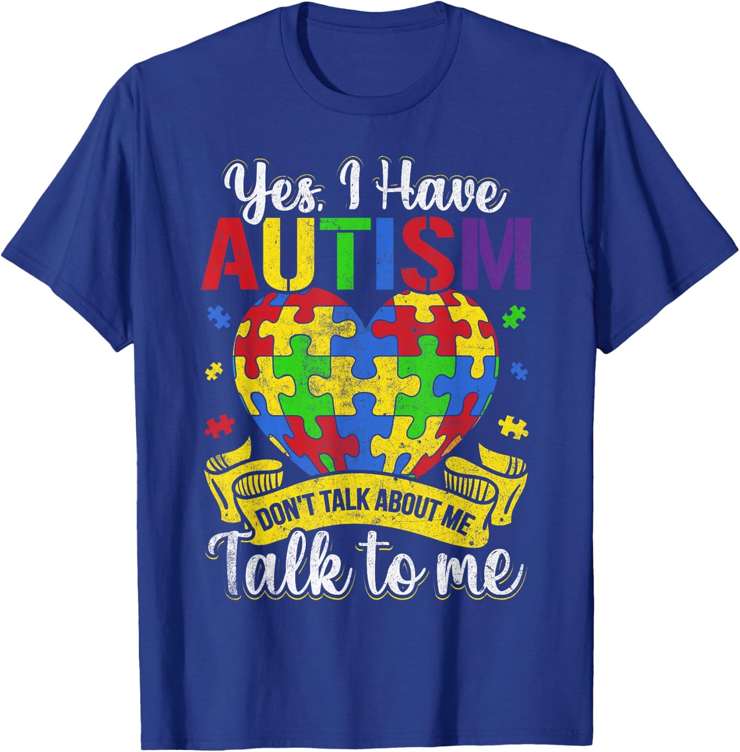 Autism Autistic Kids Awareness Child Day Yes I Have Autism T-Shirt - T-Shirt | Royal