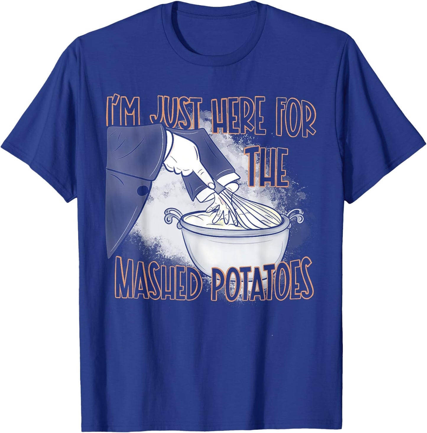 I'm Just Here For The Mash Potatoes T-Shirt - T-Shirt | Royal