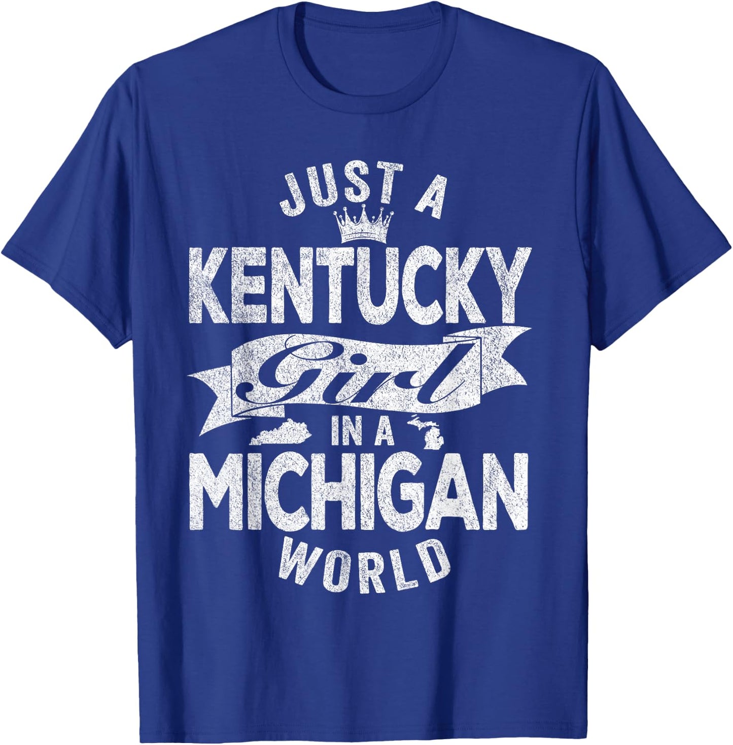Just A Kentucky Girl In A Michigan World T-Shirt - T-Shirt | Royal