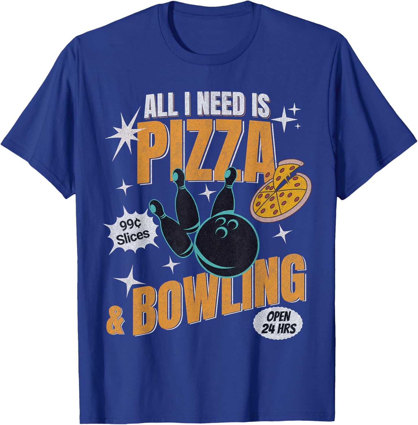 Funny Pizza Bowlers All I Need Is Pizza And Bowling T-Shirt - T-Shirt | Royal