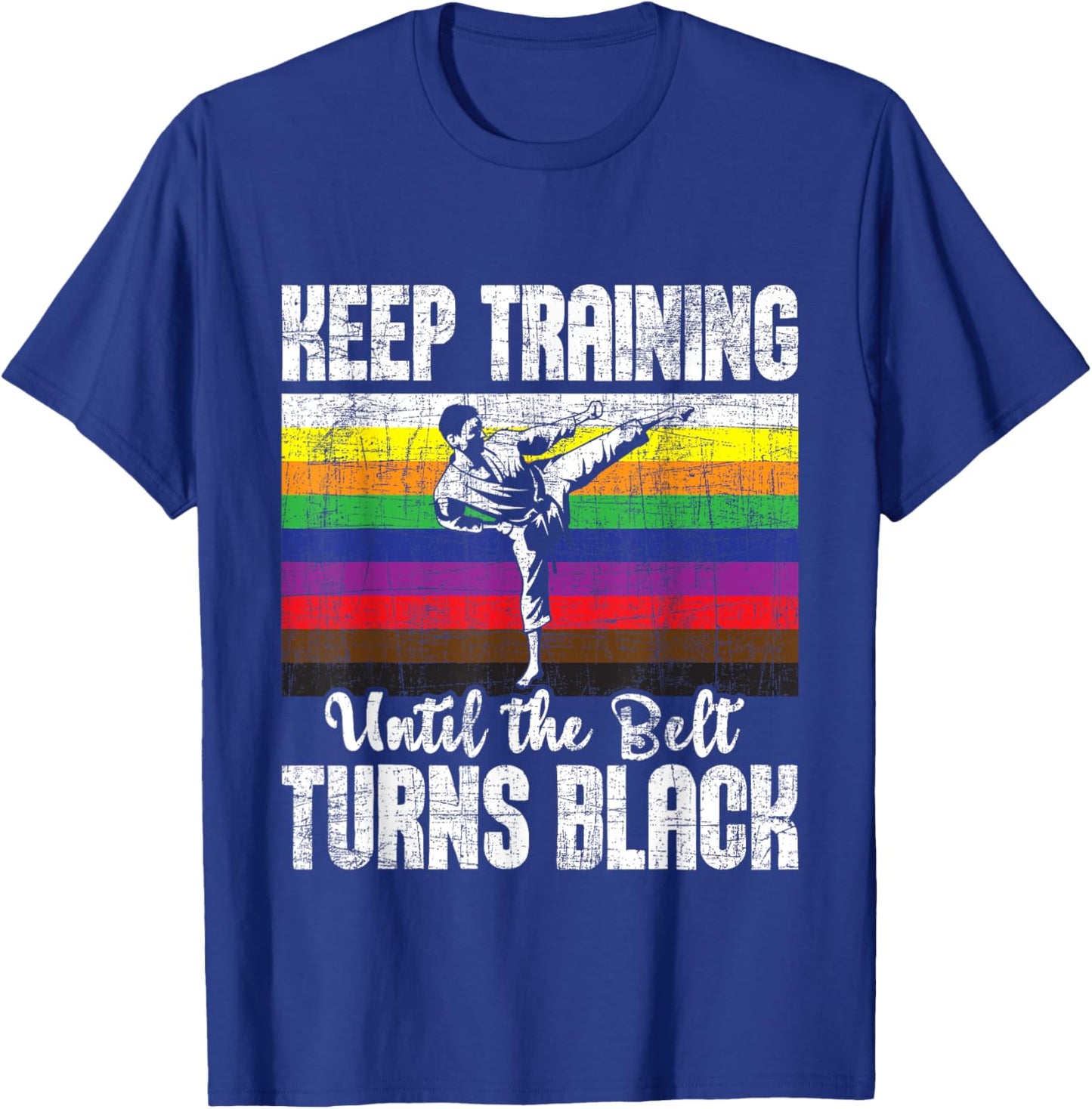 Keep Training Until The Belt Turns Black - Karate Taekwondo T-Shirt - T-Shirt | Royal