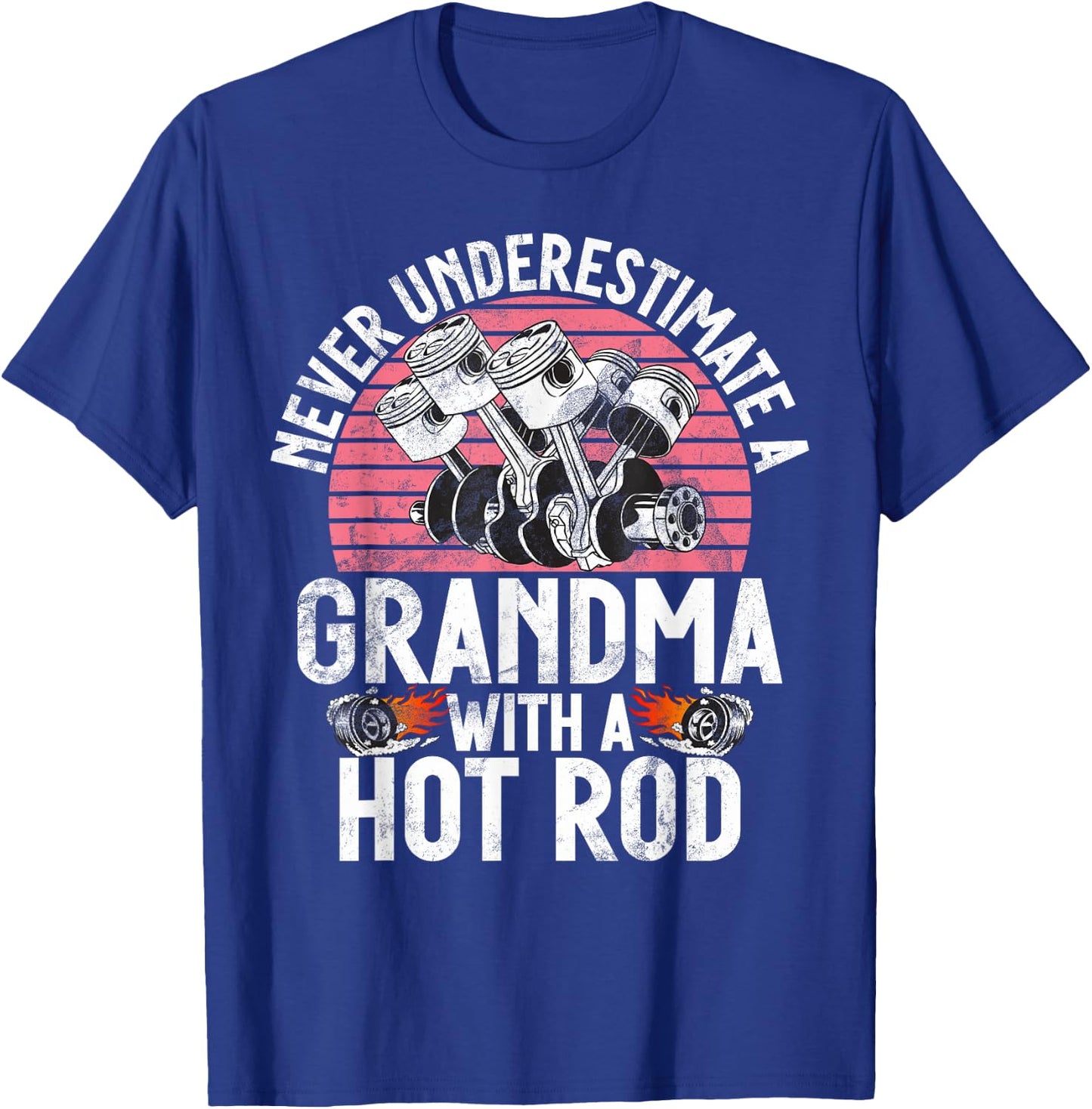 Never underestimate a Grandma with a Hot Rod Grandma T-Shirt - T-Shirt | Royal