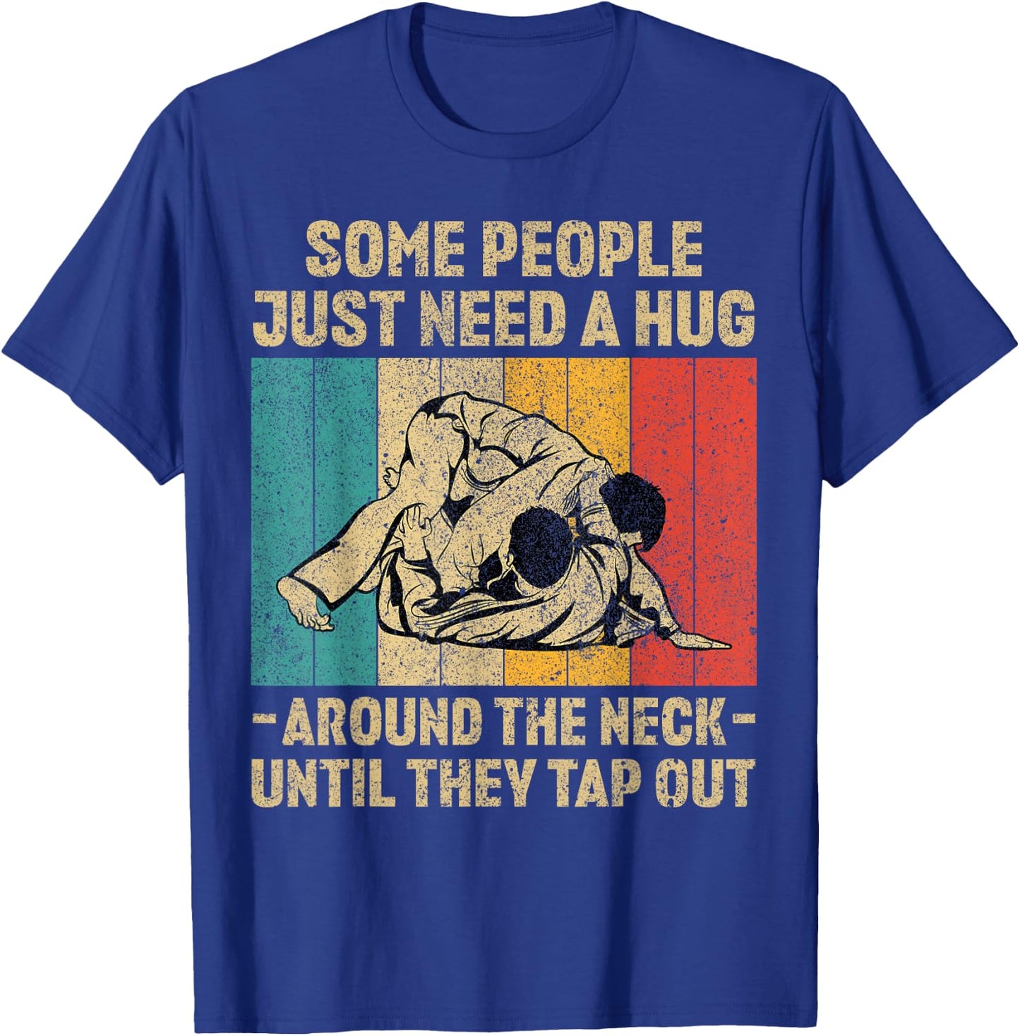 Some People Just Need A Hug Vintage BJJ Brazilian Jiu Jitsu T-Shirt - T-Shirt | Royal