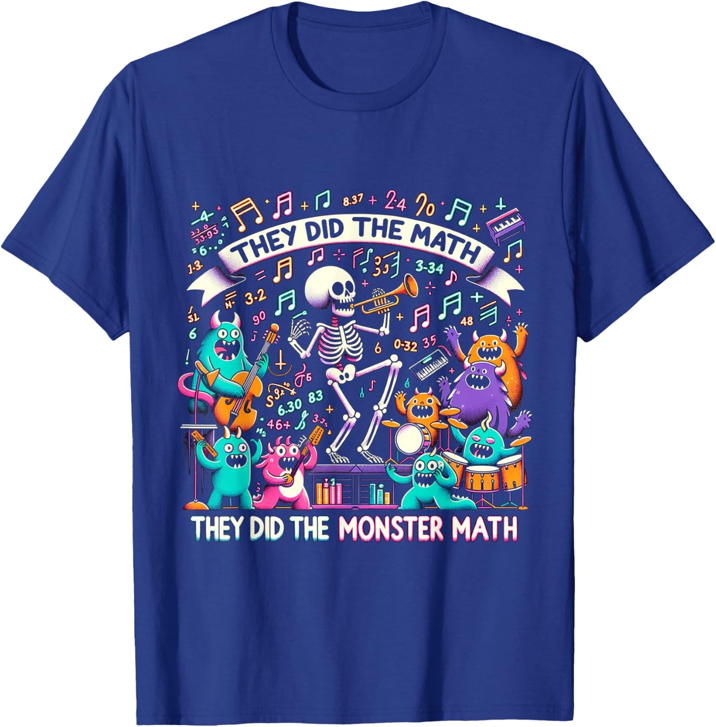Skeleton Dancing They Did The Math They Did The Monster Math T-Shirt - T-Shirt | Royal