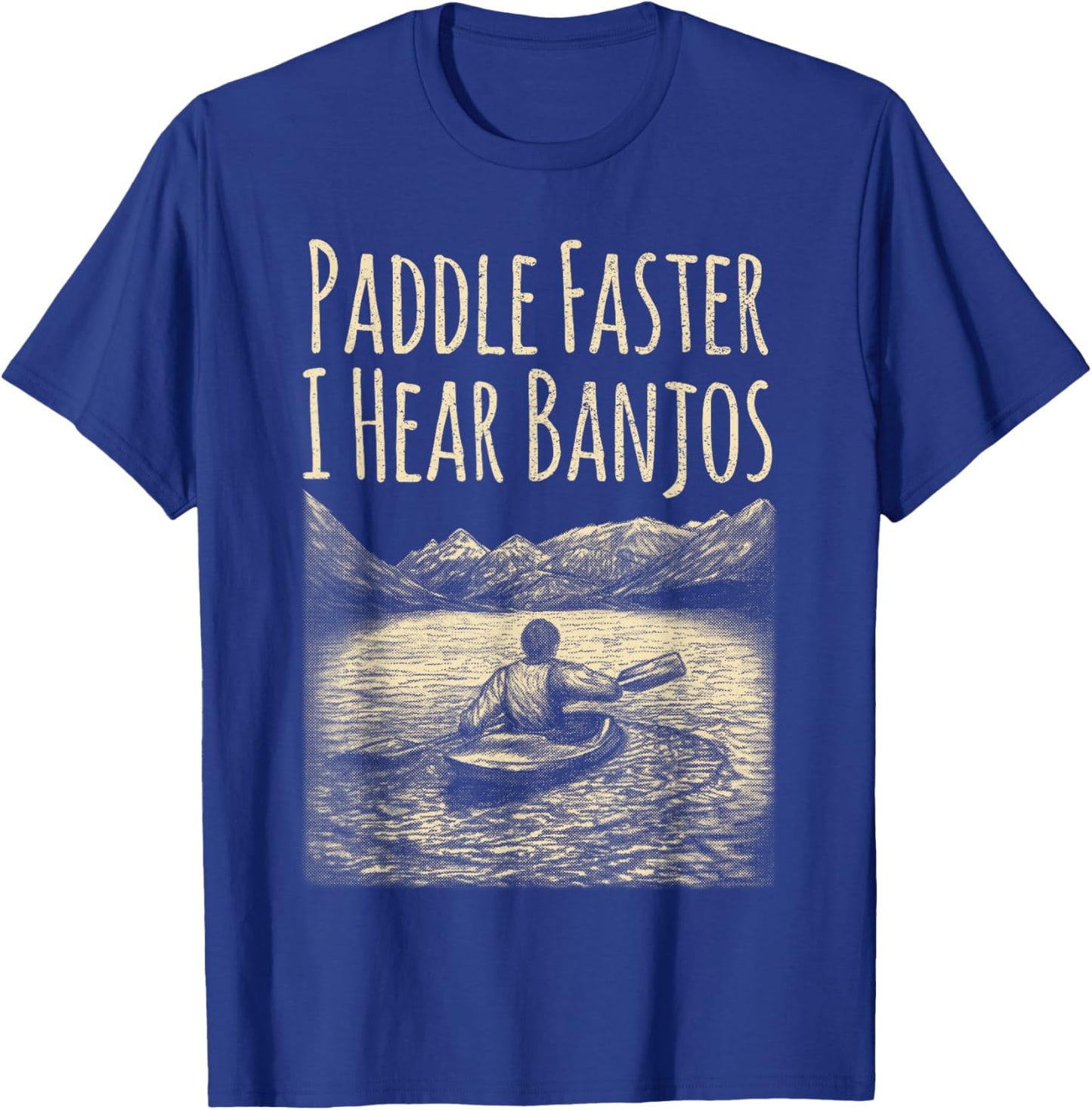 Paddle Faster I Hear Banjos Canoe and Men T-Shirt - T-Shirt | Royal