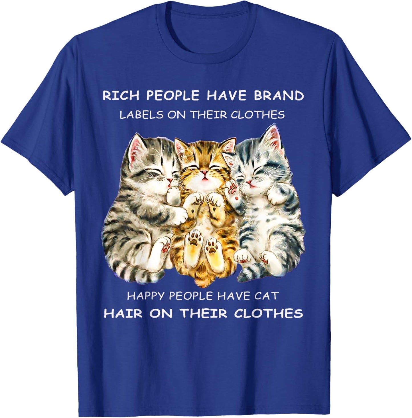 Rich People Have Label On Clothes Happy People Have Cat Hair Men Women T-Shirt - T-Shirt | Royal