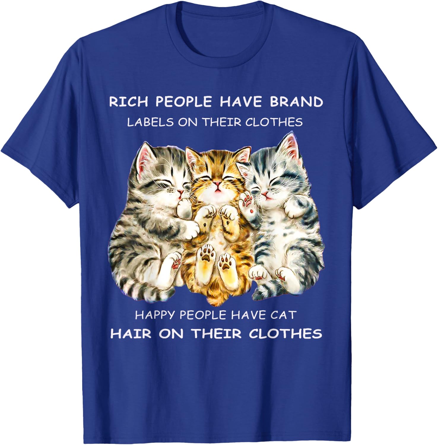 Rich People Have Label On Clothes Happy People Have Cat Hair Men Women T-Shirt - T-Shirt | Royal