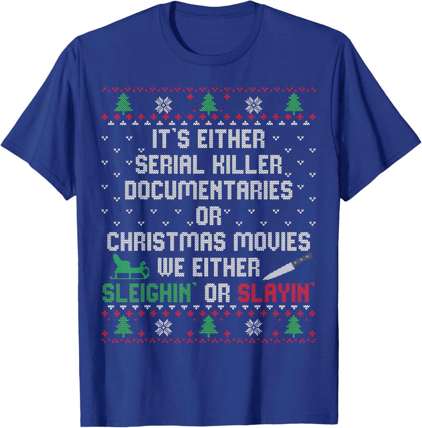 It's Either Serial Killer Documentaries Or Christmas Movies T-Shirt - T-Shirt | Royal