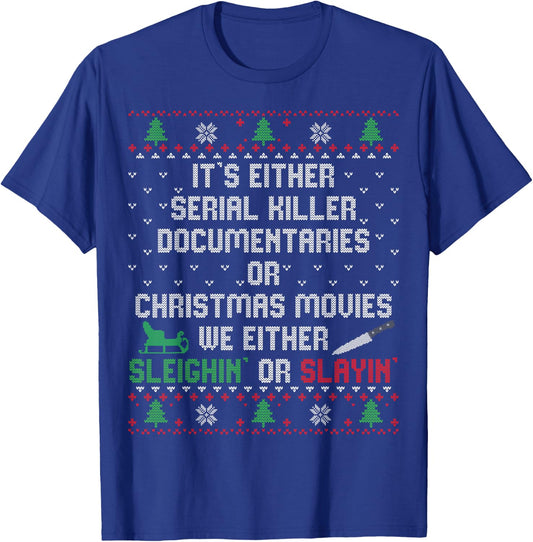 It's Either Serial Killer Documentaries Or Christmas Movies T-Shirt - T-Shirt | Royal