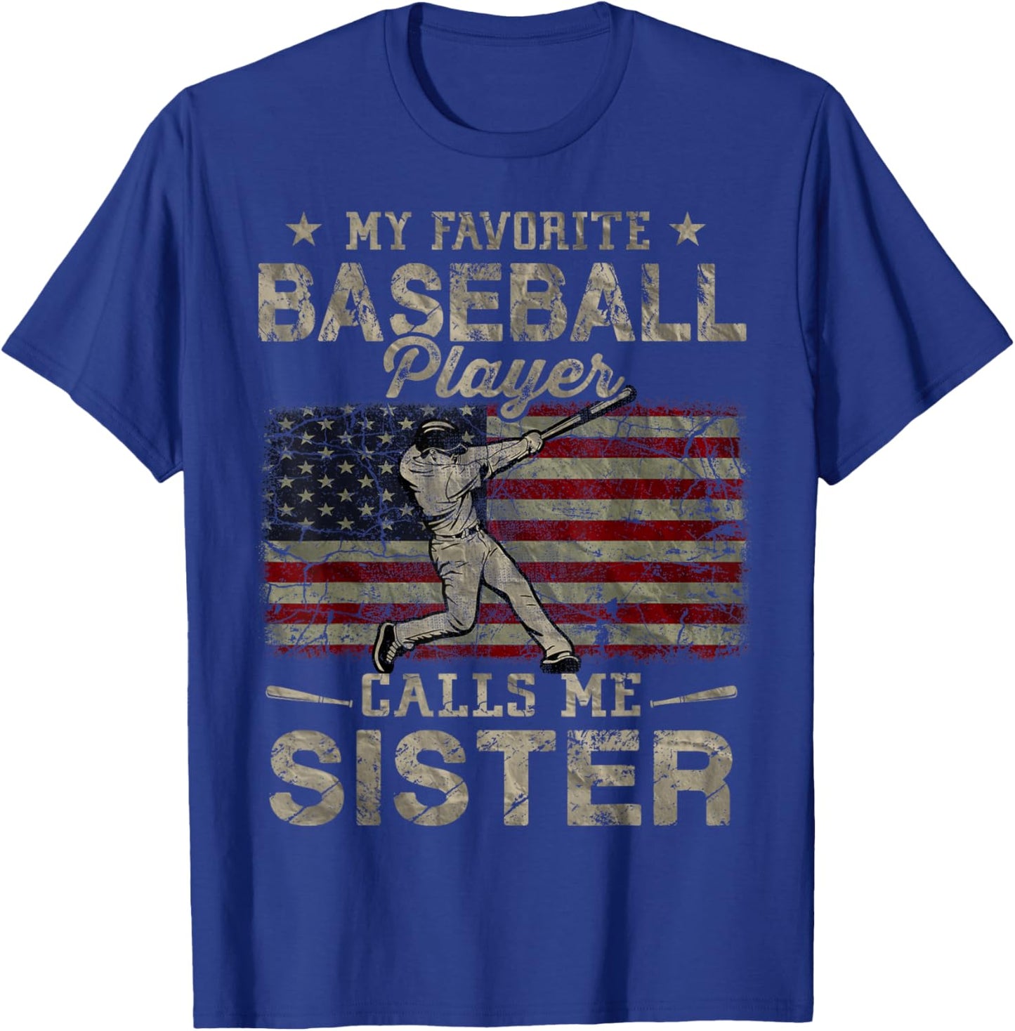 My Favorite Baseball Player Calls Me Sister USA Flag T-Shirt - T-Shirt | Royal