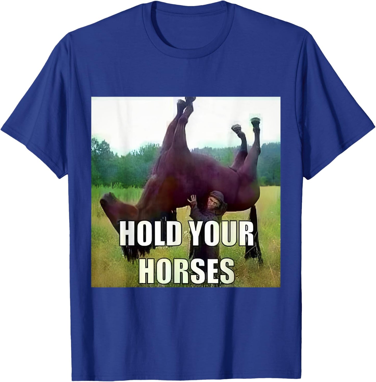 Hold Your Horse T-Shirt - T-Shirt | Royal