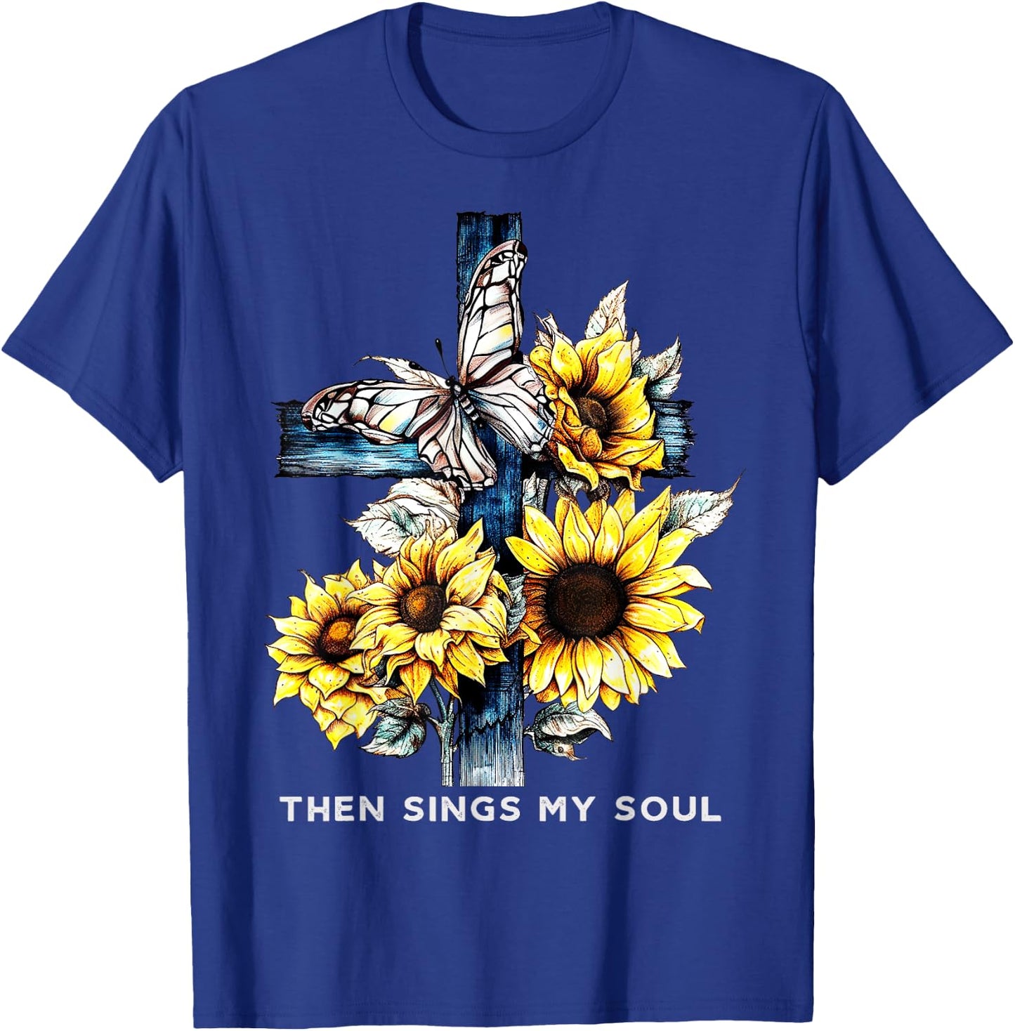 Then sings my soul Sunflower Shirts Faith-Based T-Shirt - T-Shirt | Royal