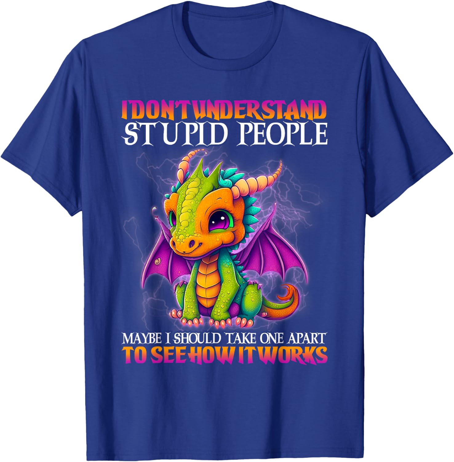 I Don't Understand Stupid People Maybe I Should Take One T-Shirt - T-Shirt | Royal