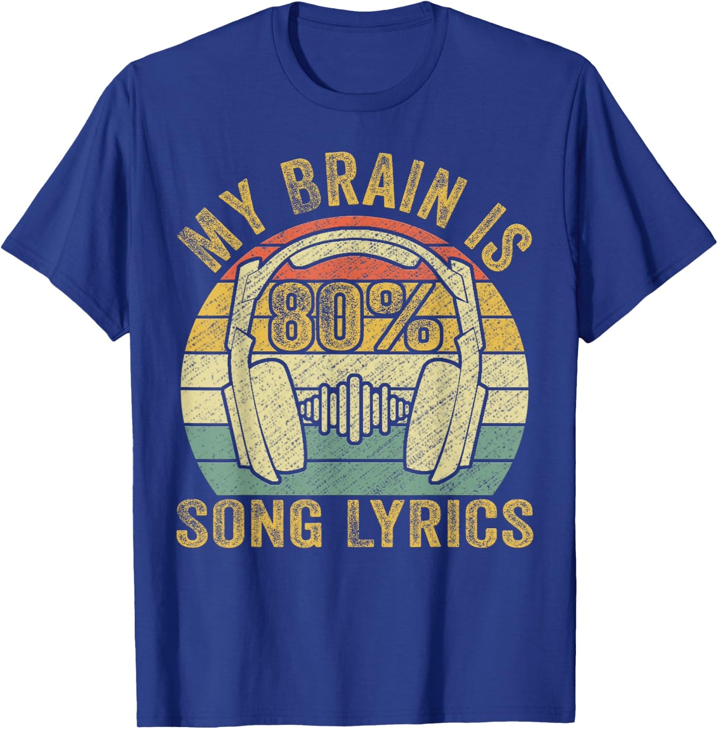 Funny & Cool Music Lover Life, My Brain Is 80% Song Lyrics T-Shirt - T-Shirt | Royal
