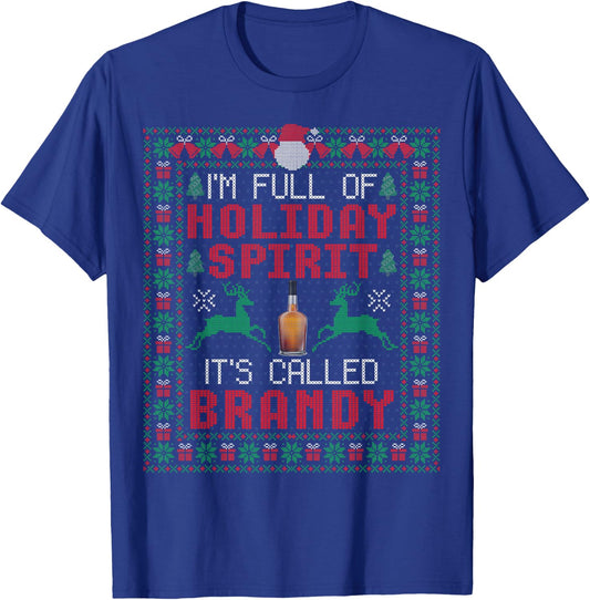 I'm Full of Holiday Spirit It's Called Brandy Christmas T-Shirt - T-Shirt | Royal