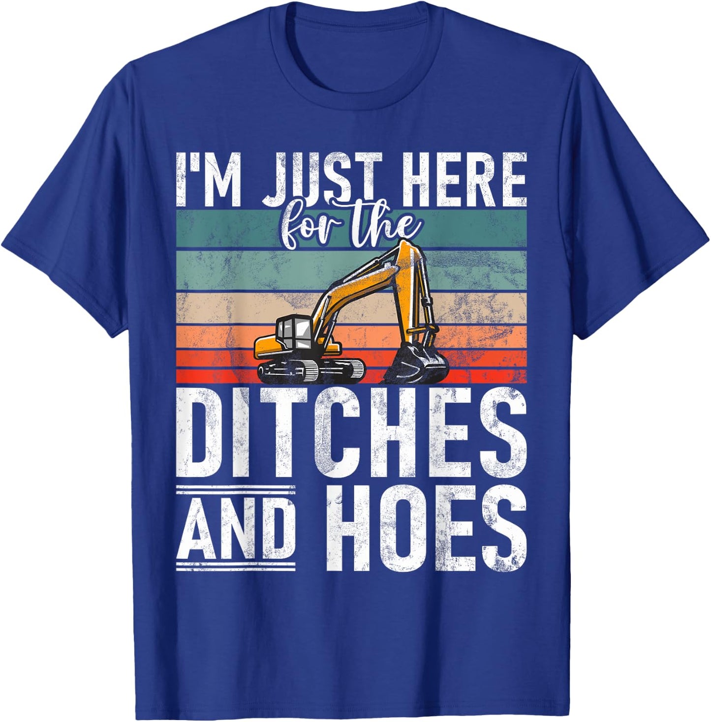 Ditches And Hoes Construction Worker & Construction Site Excavator Driver T-Shirt - T-Shirt | Royal