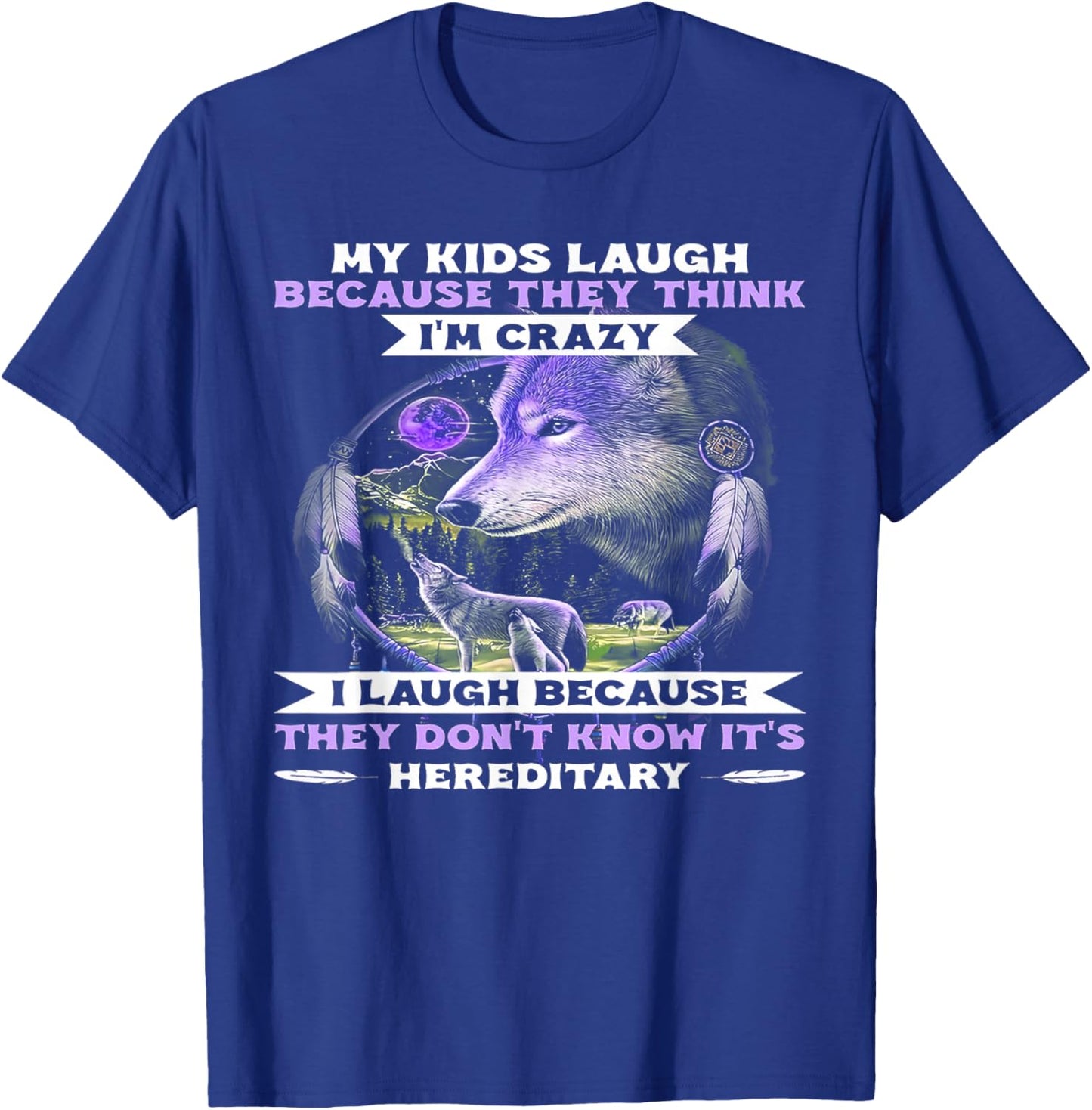Funny Wolf My Kids Laugh Because They Think I'm Crazy T-Shirt - T-Shirt | Royal
