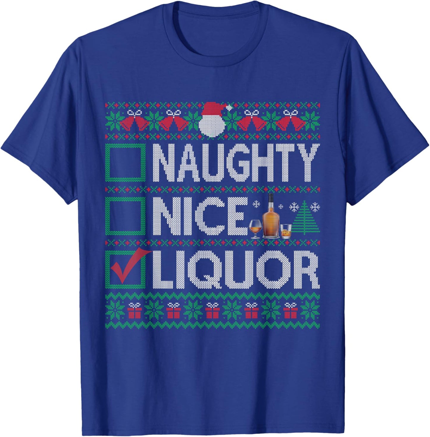 Naughty Nice Liquor Christmas List Liquor Ugly Sweater T-Shirt - T-Shirt | Royal