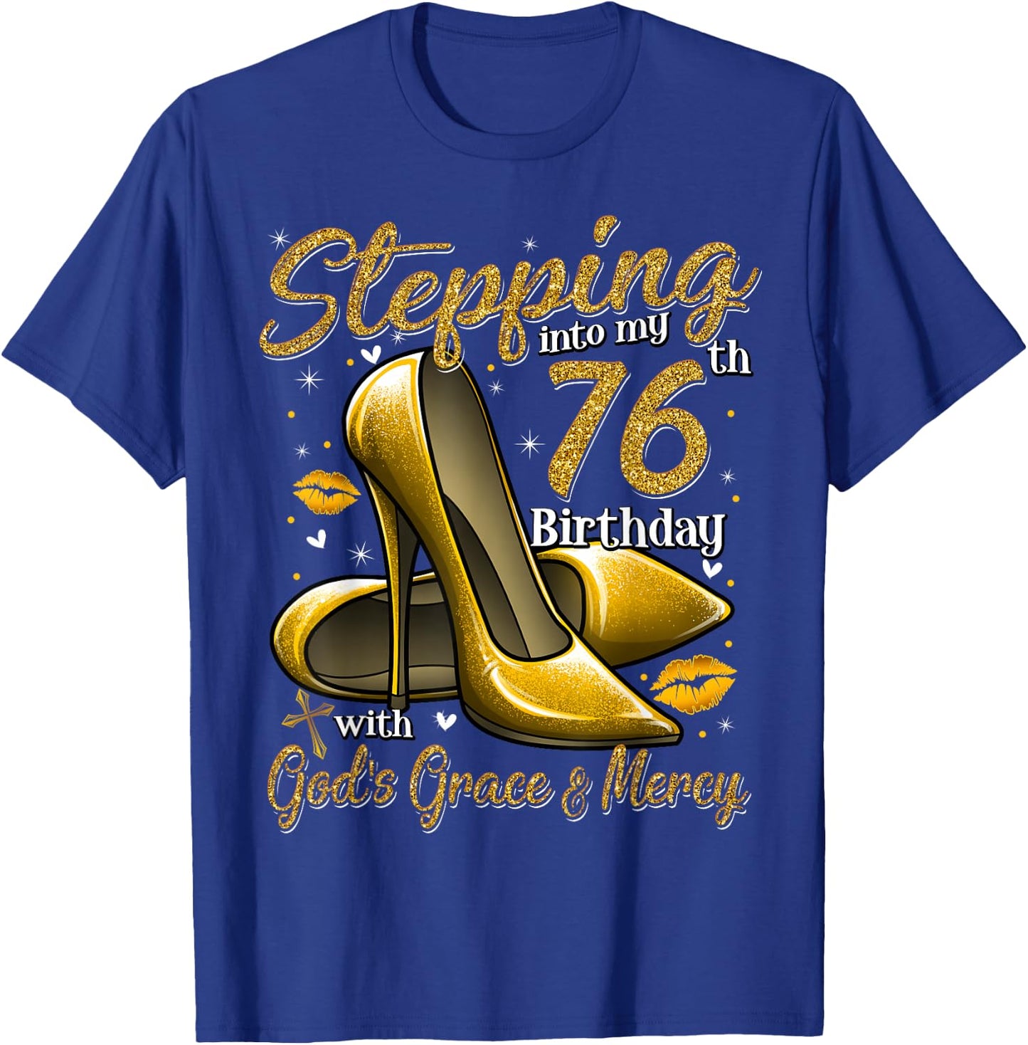 High Heels Stepping Into My 76th Birthday 76 and Fabulous T-Shirt - T-Shirt | Royal