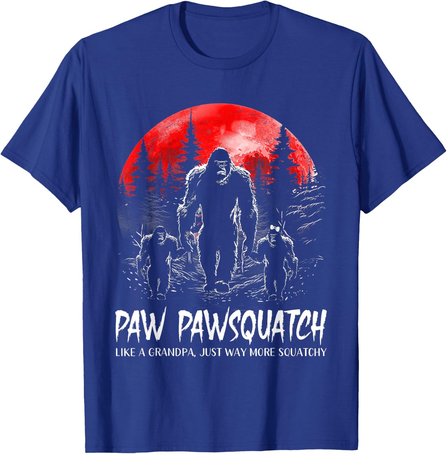 Paw Paw Squatch Funny Bigfoot Dad Sasquatch Yeti Fathers day T-Shirt - T-Shirt | Royal