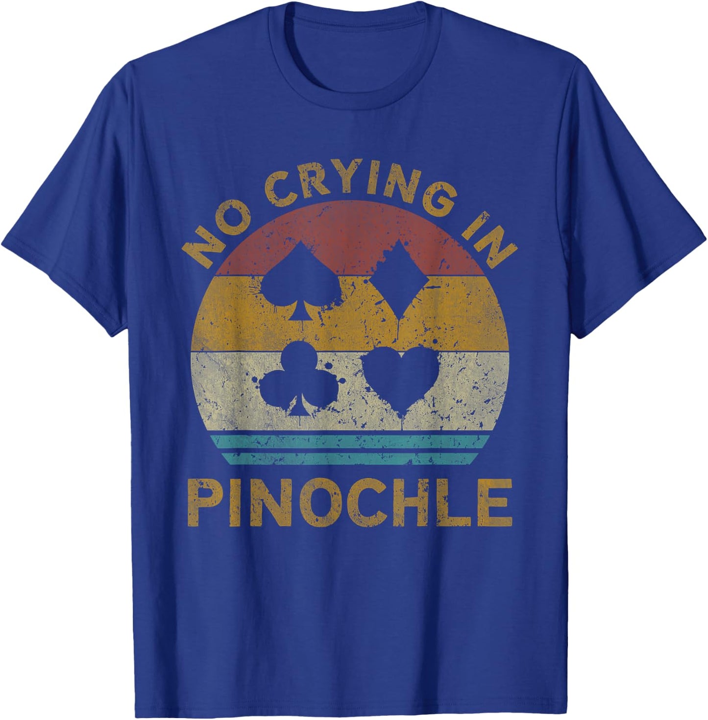 No Crying In Pinochle Funny Pinochle Card Game T-Shirt - T-Shirt | Royal