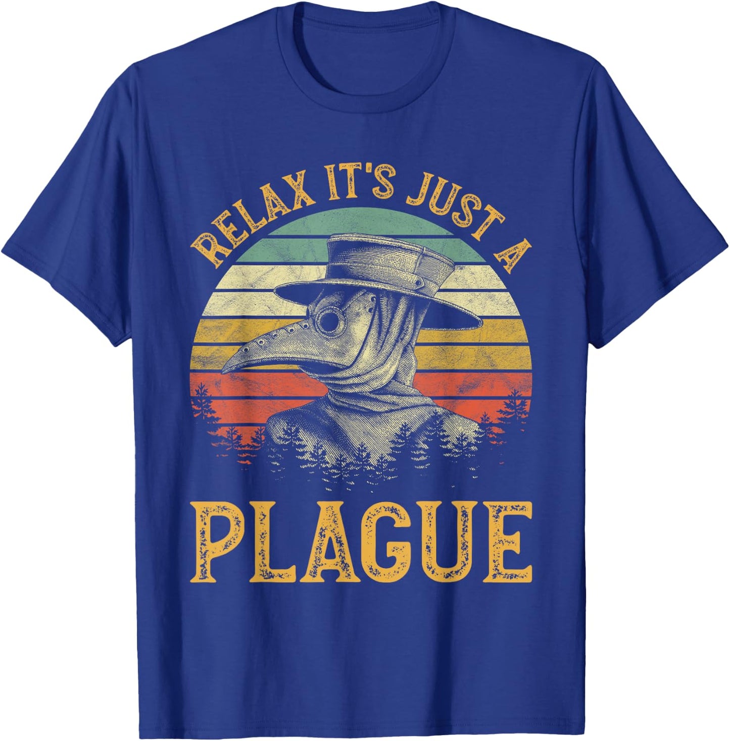 Relax It's Just A Plague Mask Cloak Medieval Plague Doctor T-Shirt - T-Shirt | Royal