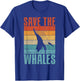 Save the Whales Lover Marine Scientist Environmentalist T-Shirt - T-Shirt | Royal
