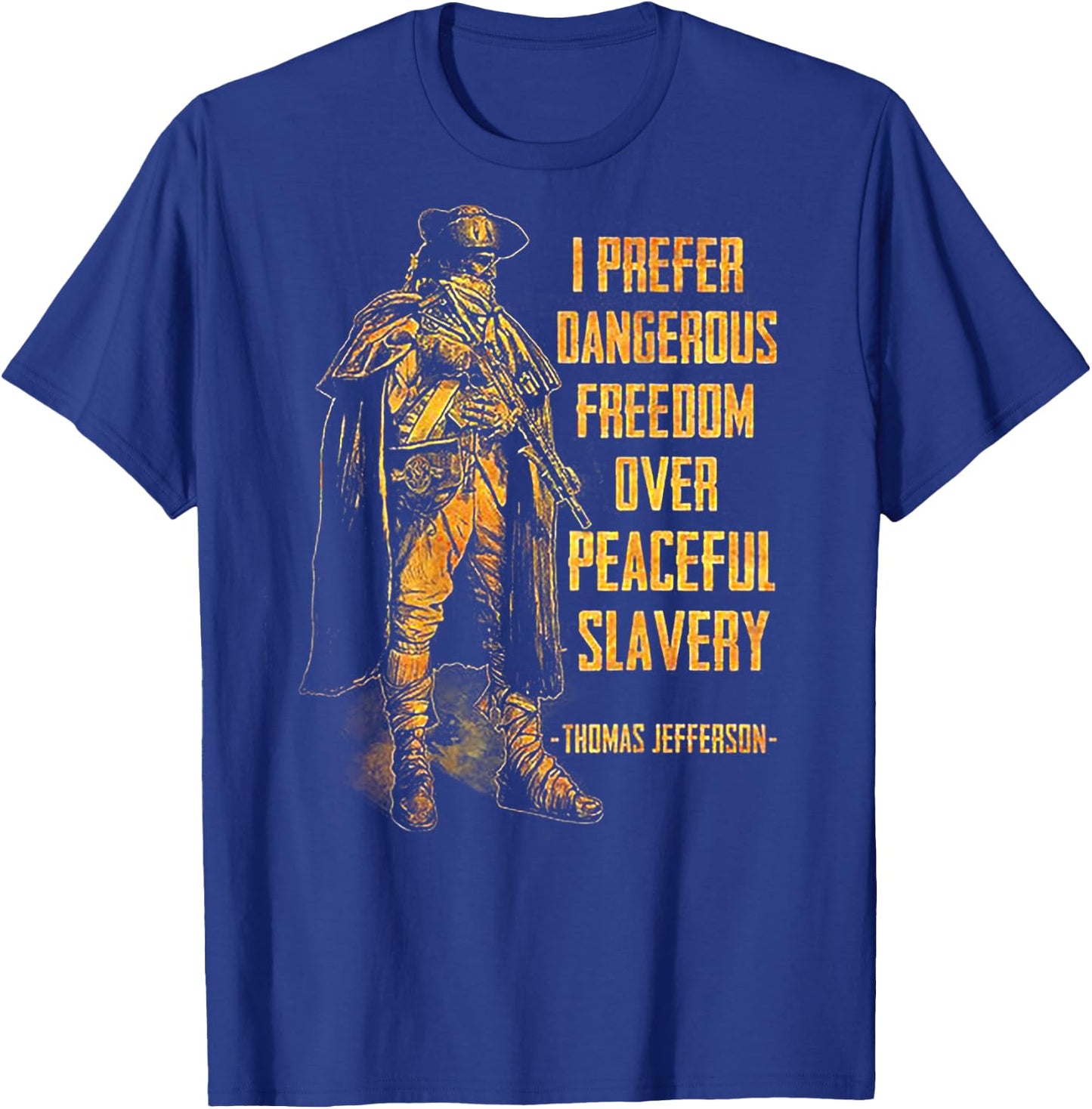 I Prefer Dangerous Freedom Over Peaceful Slavery (on back) T-Shirt - T-Shirt | Royal