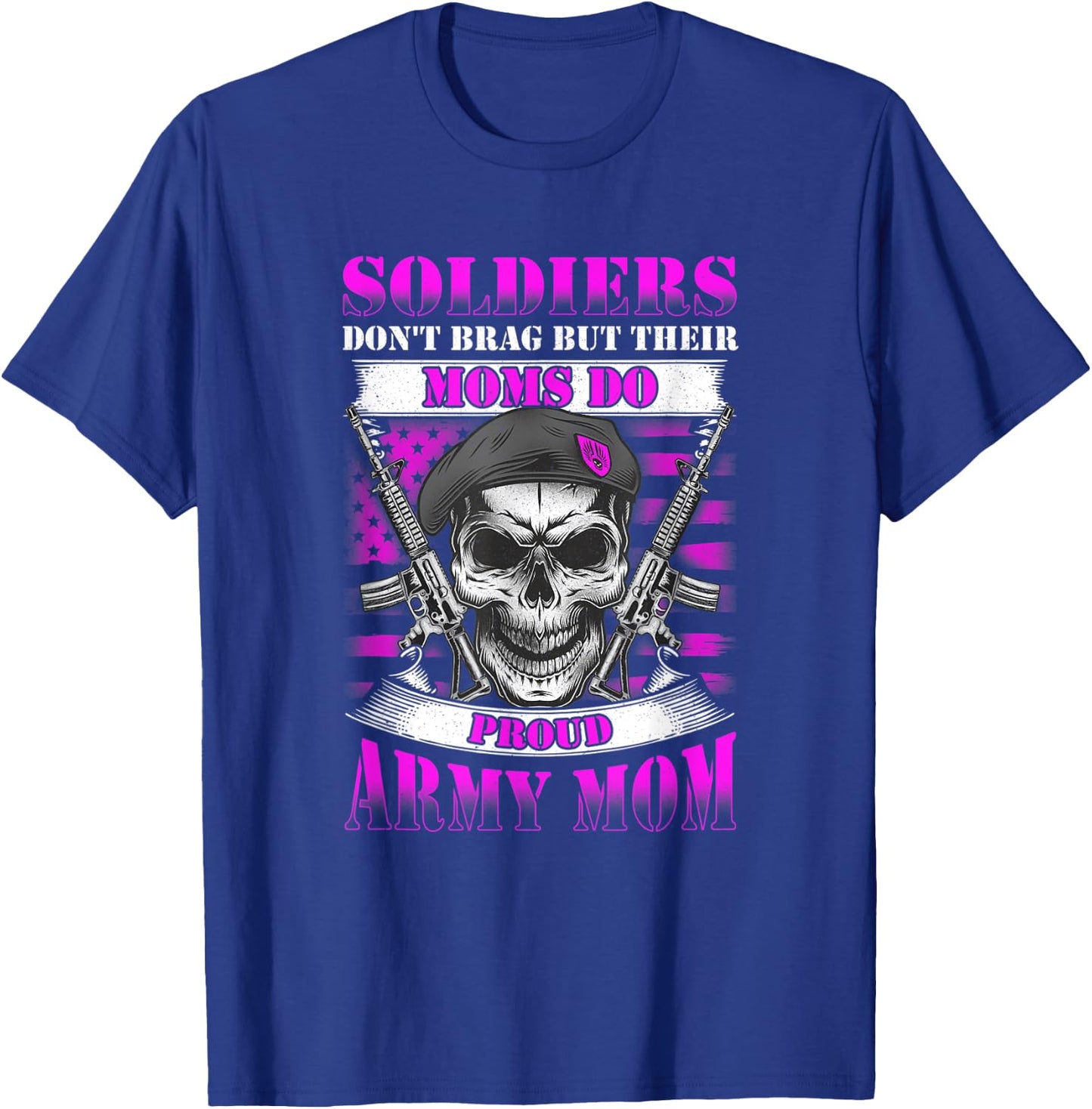 Soldiers Don't Brag But Moms Do Proud Army Mom Mother T-Shirt - T-Shirt | Royal