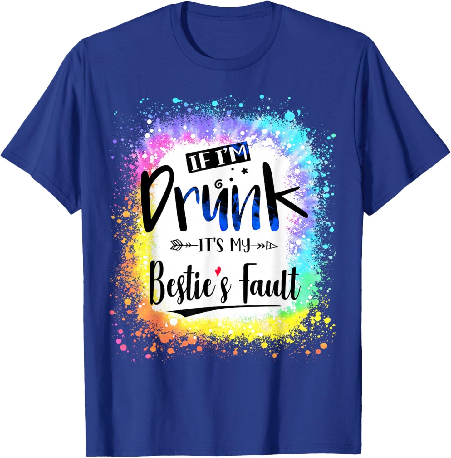 If I'm Drunk It's my Bestie's Fault Friends Couple Tie Dye T-Shirt - T-Shirt | Royal