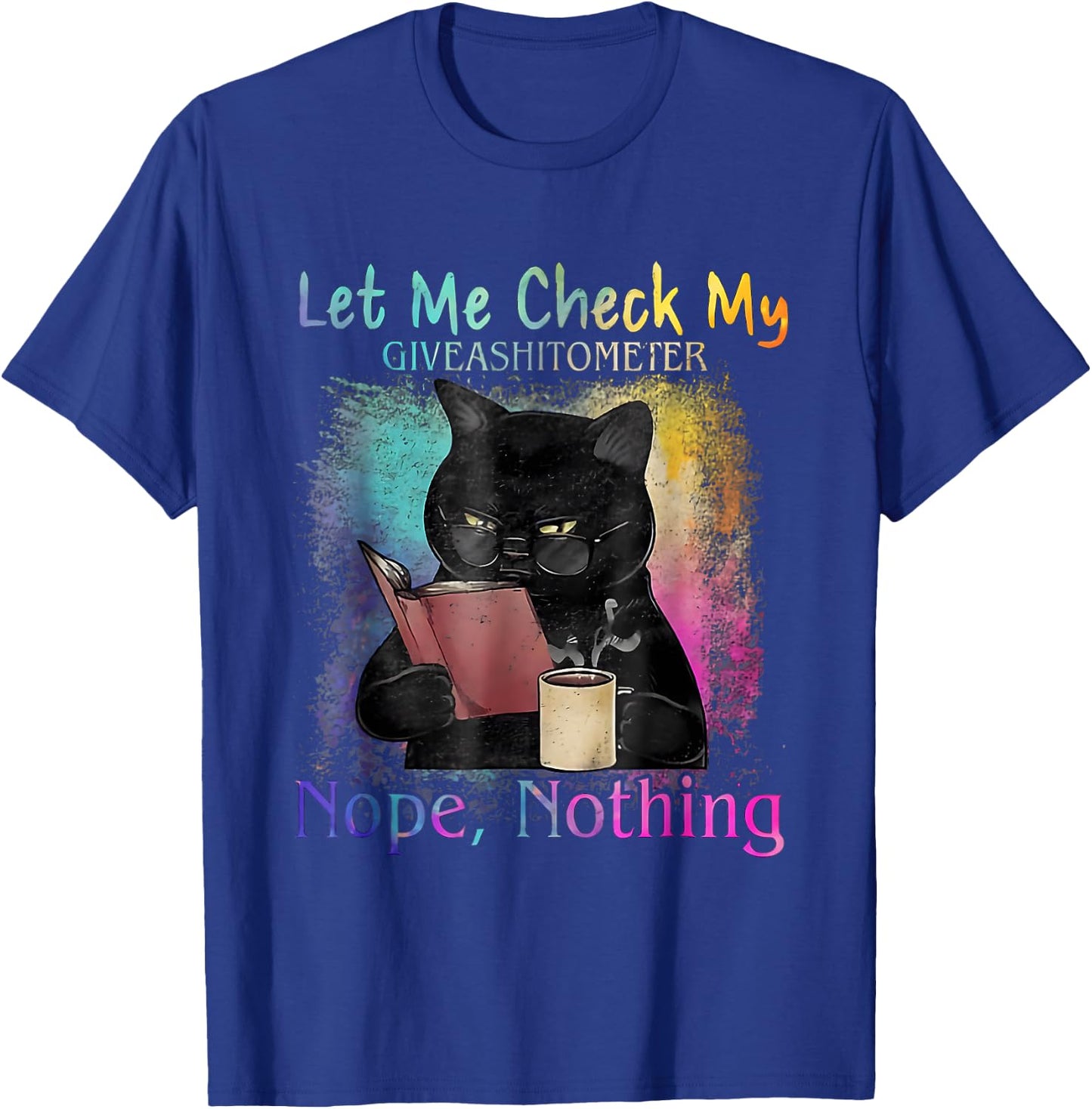Black Cat Let Me Check My Give A Shitometer Nope Nothing Women T-Shirt - T-Shirt | Royal
