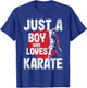 Just A Boy Who Loves Karate - Martial Arts Coach Karateka T-Shirt - T-Shirt | Royal
