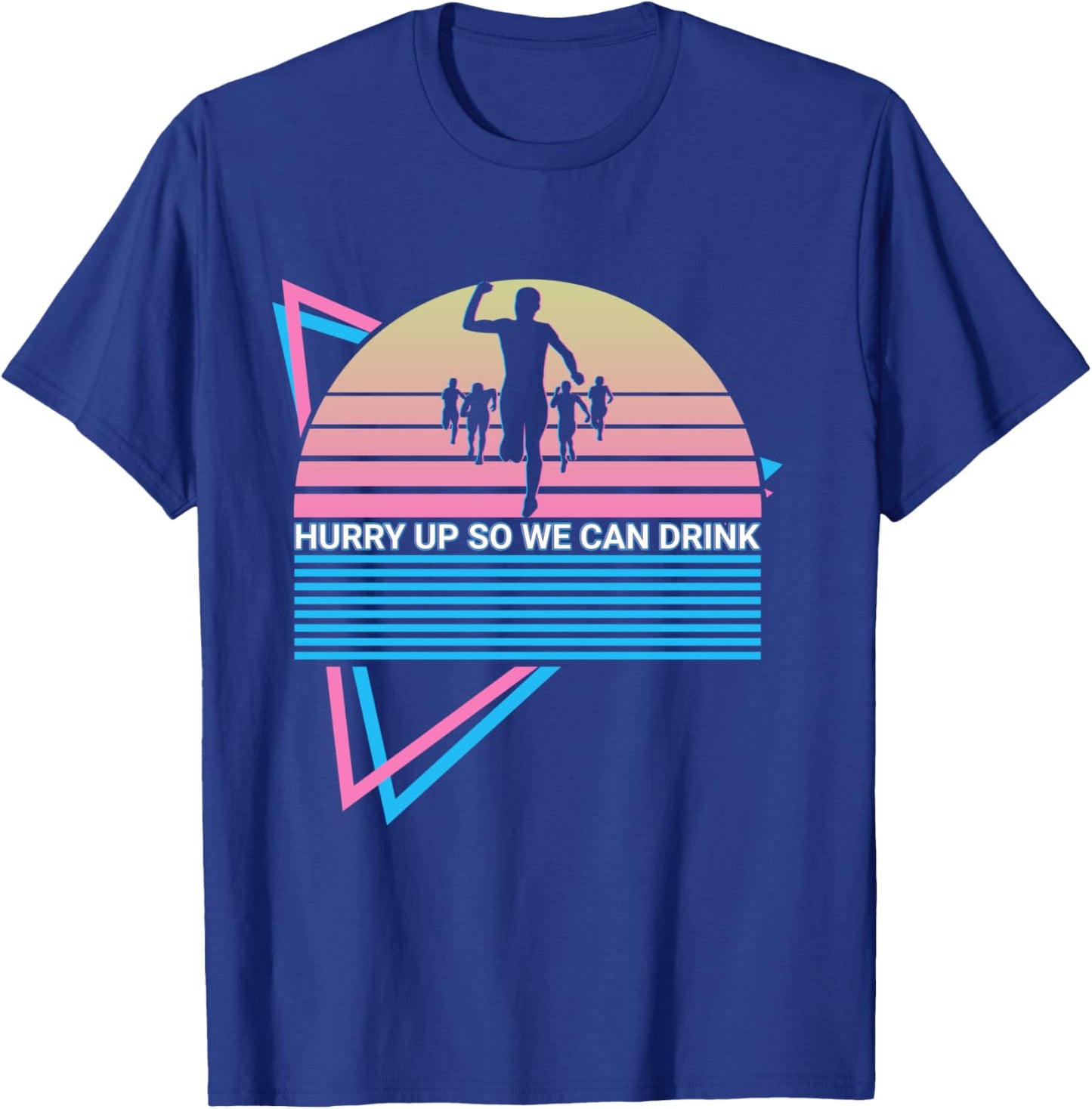 Funny Marathon Runner Retro Hurry Up So We Can Drink T-Shirt - T-Shirt | Royal
