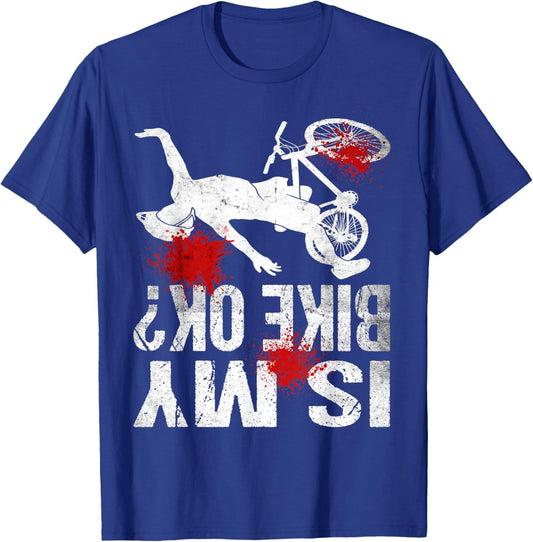 Funny Cyclist Crash Mountain Biker Cycling Is My Bike OK T-Shirt - T-Shirt | Royal
