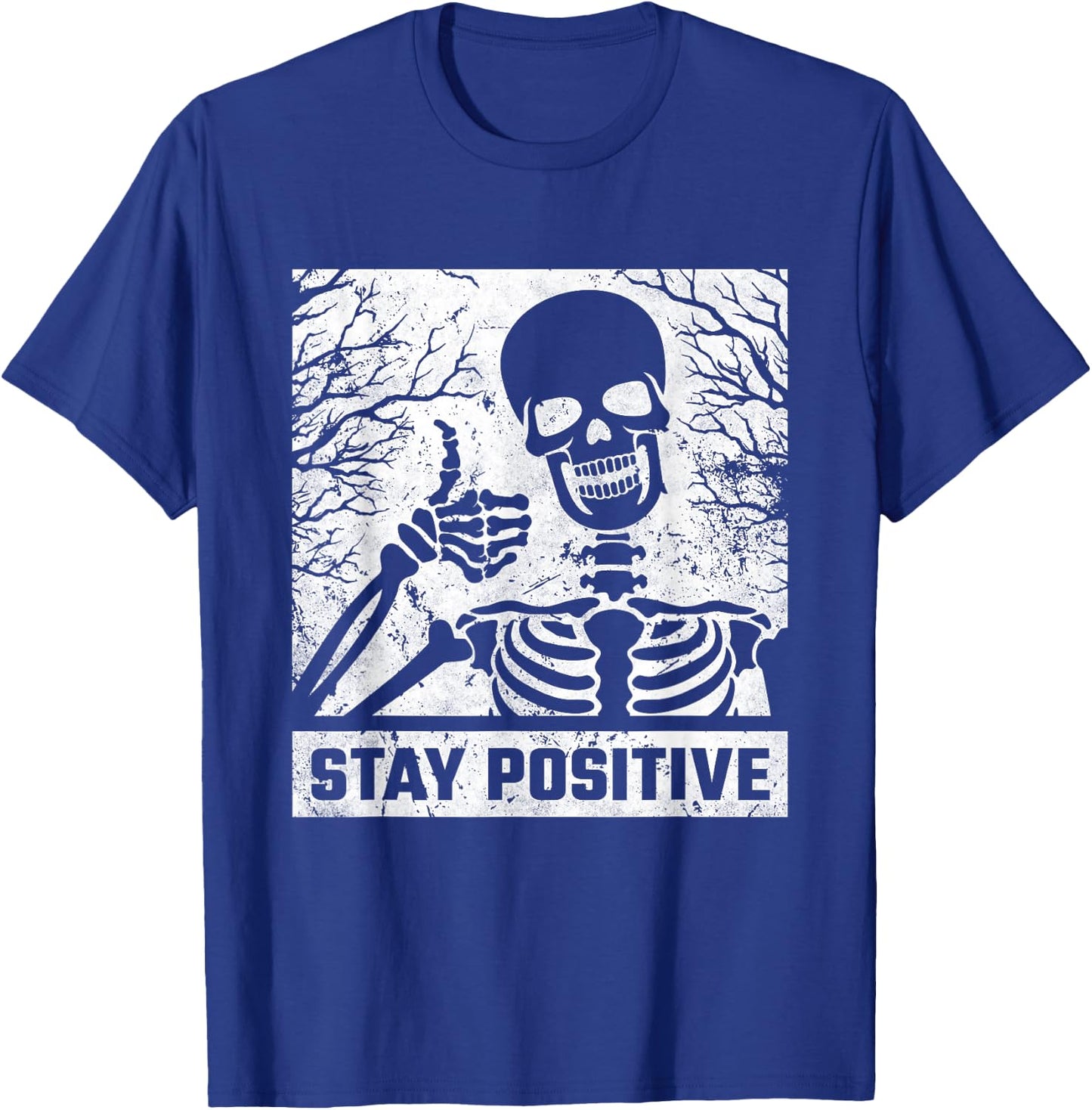 Stay Positive, Skeleton Halloween T-Shirt - T-Shirt | Royal