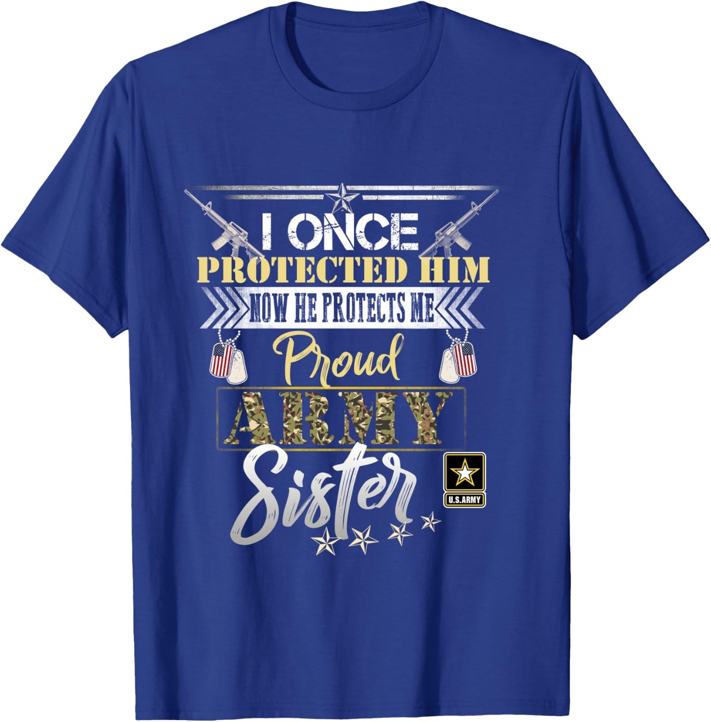 I Once Protected Him Now He Protects Me Proud Army Sister T-Shirt - T-Shirt | Royal