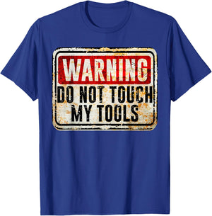 Tradesman Funny Vintage Warning Sign Do Not Touch My Tools T-Shirt - T-Shirt | Royal
