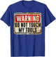 Tradesman Funny Vintage Warning Sign Do Not Touch My Tools T-Shirt - T-Shirt | Royal