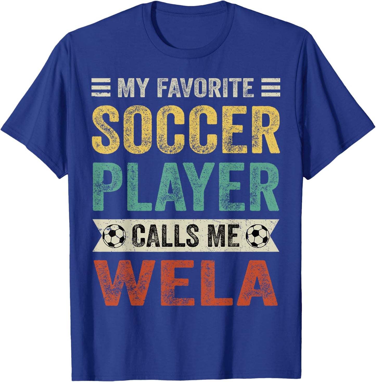 My Favorite Soccer Player Calls Me Wela Mother's Day T-Shirt - T-Shirt | Royal