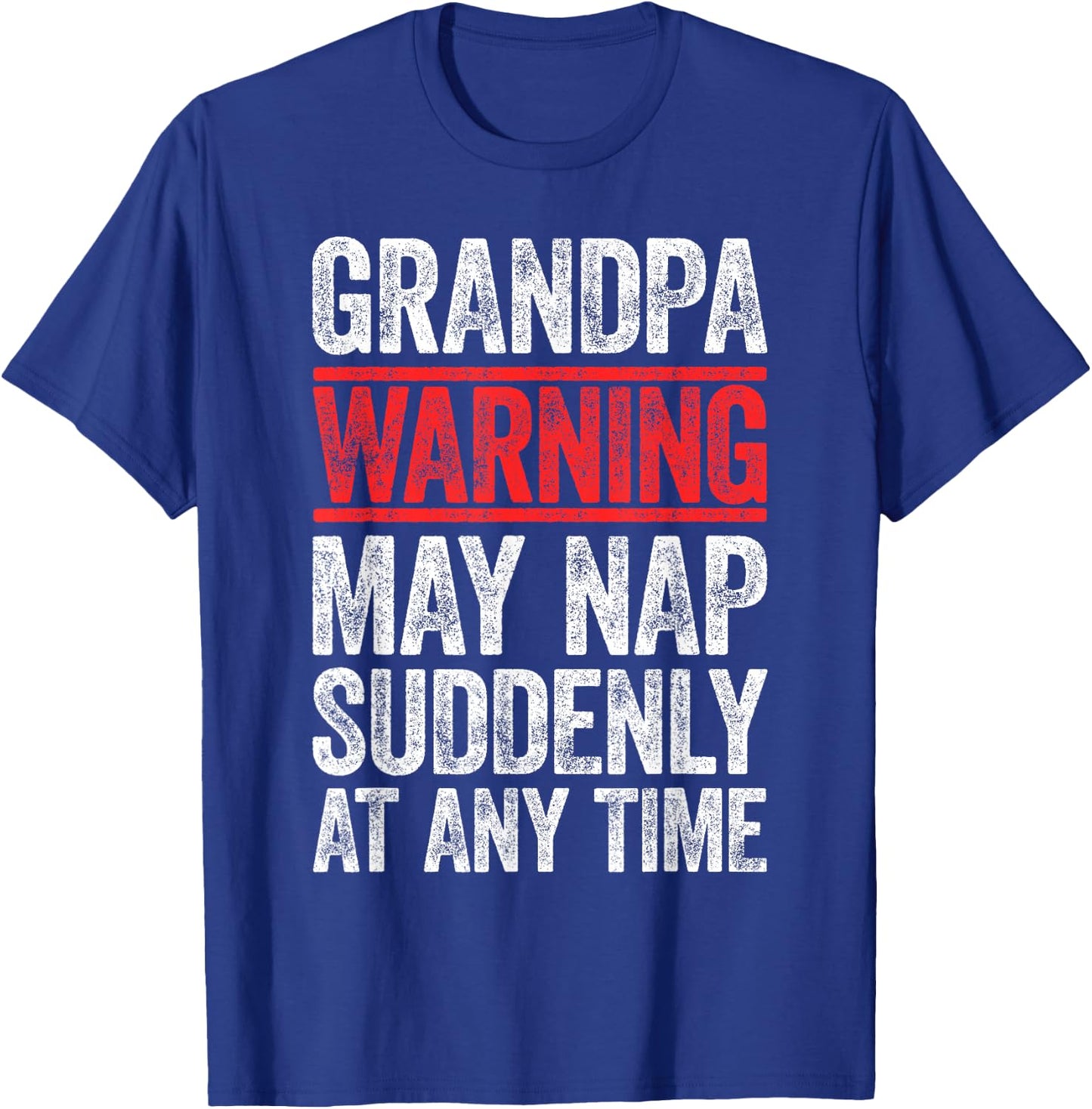 Grandpa Warning May Nap Suddenly At Any Time Shirt Men Papa T-Shirt - T-Shirt | Royal