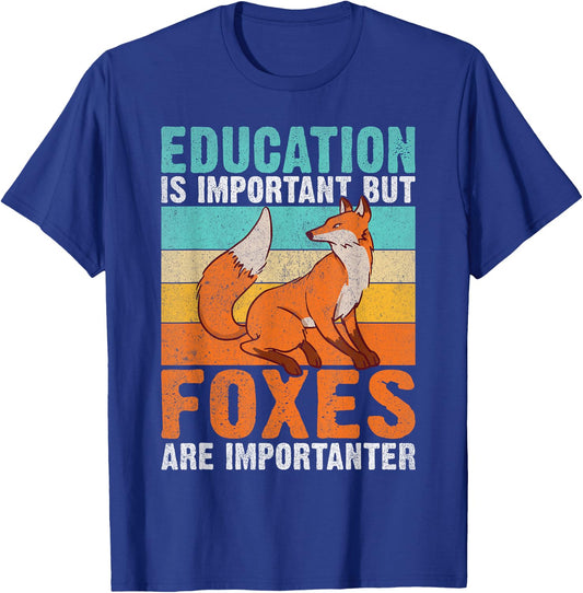 Education is important but Foxes are importanter Fox T-Shirt - T-Shirt | Royal