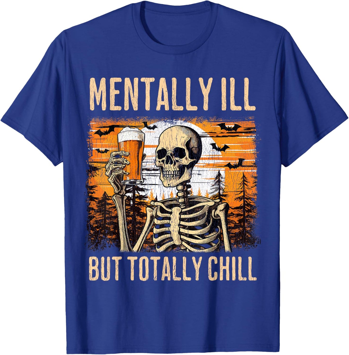 Mentally Ill but totally chill Beer Skeleton Halloween T-Shirt - T-Shirt | Royal