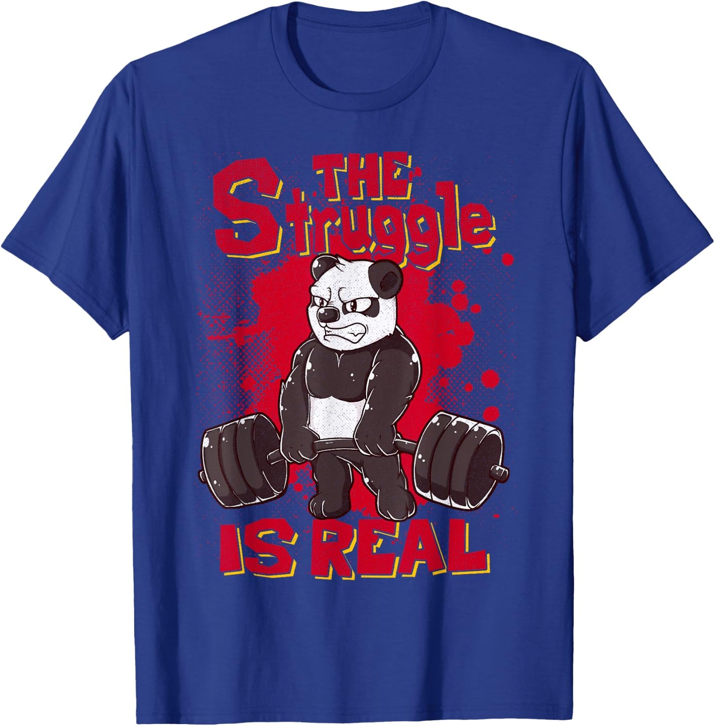 The Struggle is Real Panda Shirt Fitness Gym Bodybuilding T-Shirt - T-Shirt | Royal