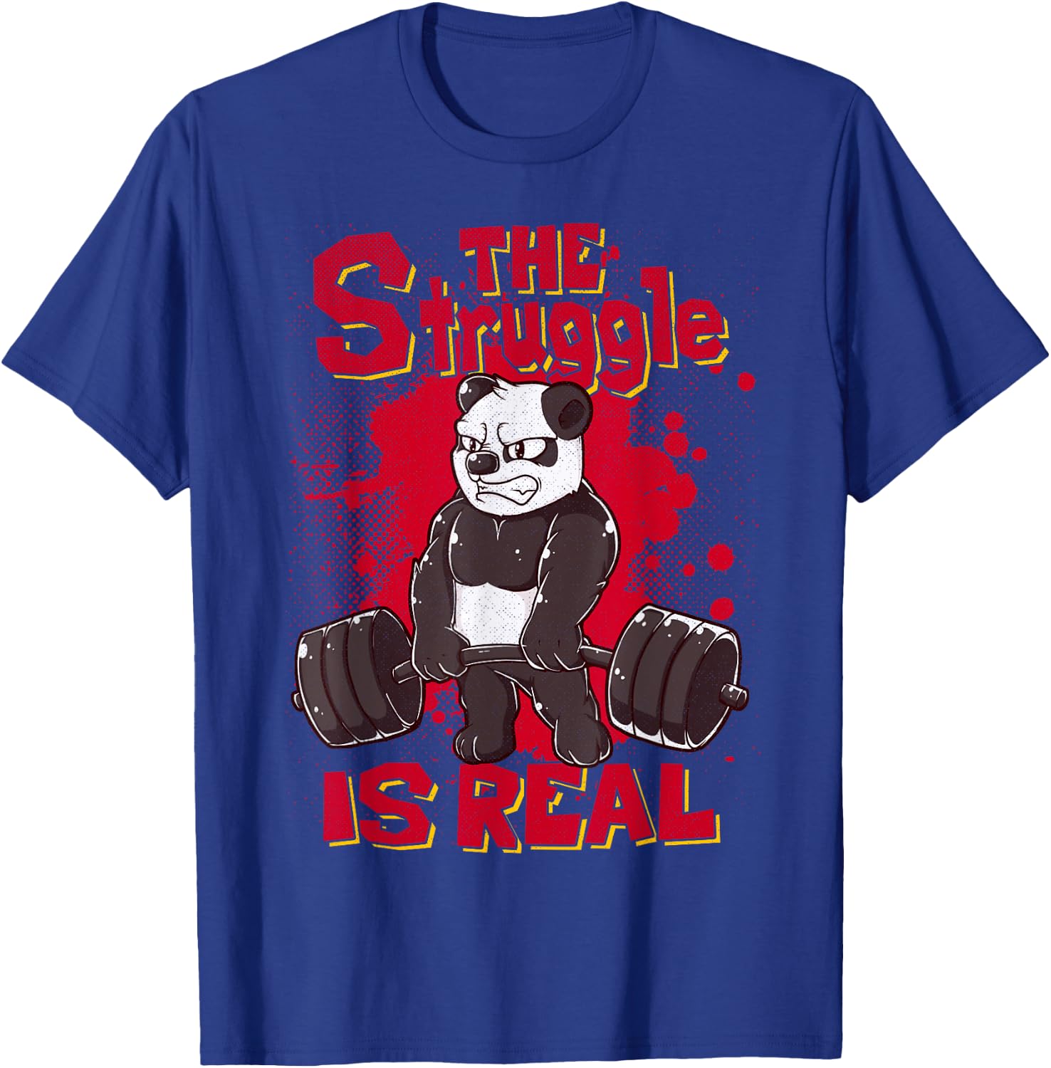 The Struggle is Real Panda Shirt Fitness Gym Bodybuilding T-Shirt - T-Shirt | Royal