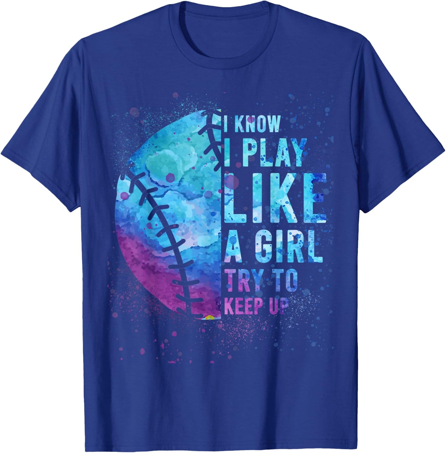 I Know I Play Like Girl Softball-Shirt Funny Mom Teen Women T-Shirt - T-Shirt | Royal