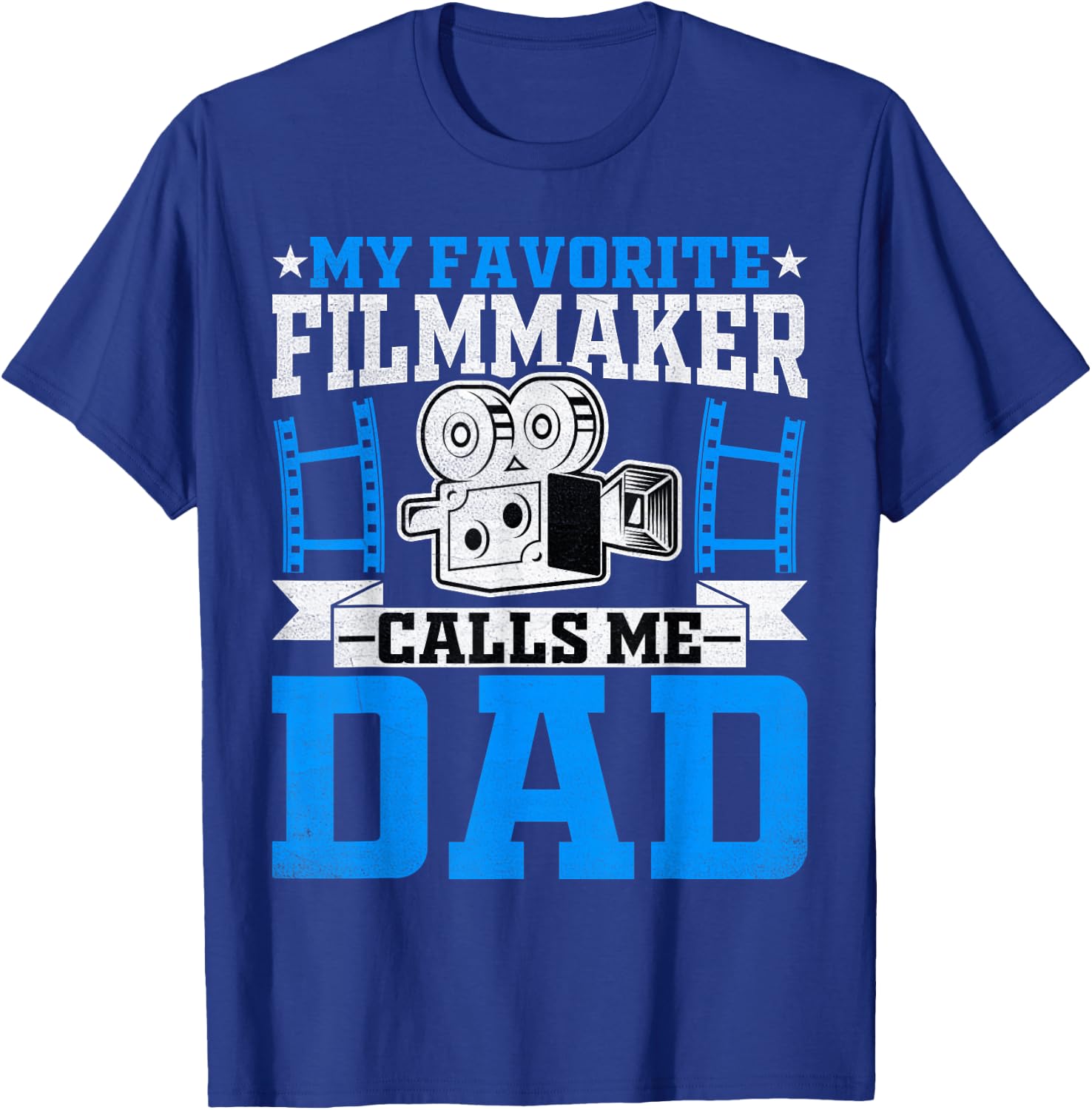 Filmmaker's Dad - My Favorite Filmmaker Calls Me Dad T-Shirt - T-Shirt | Royal