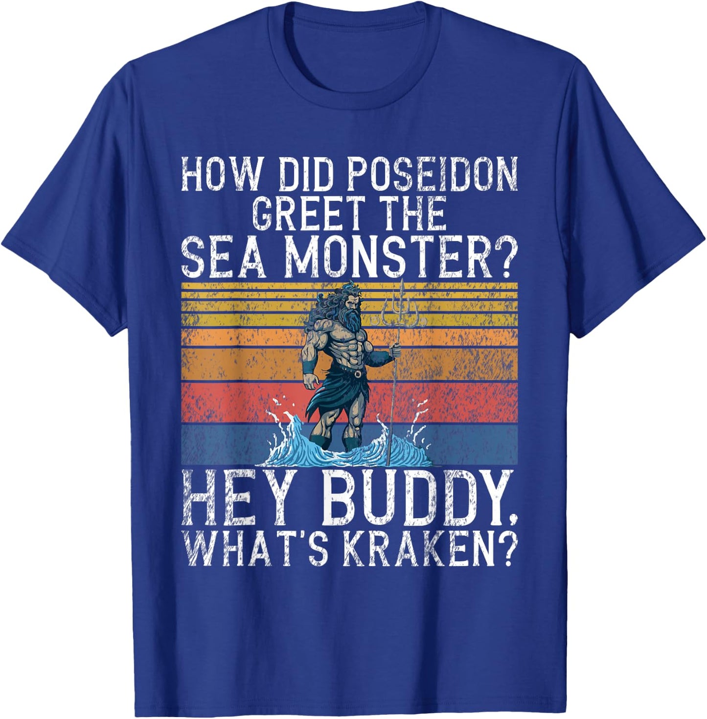 Funny Poseidon Quote Funny Greek T-Shirt - T-Shirt | Royal
