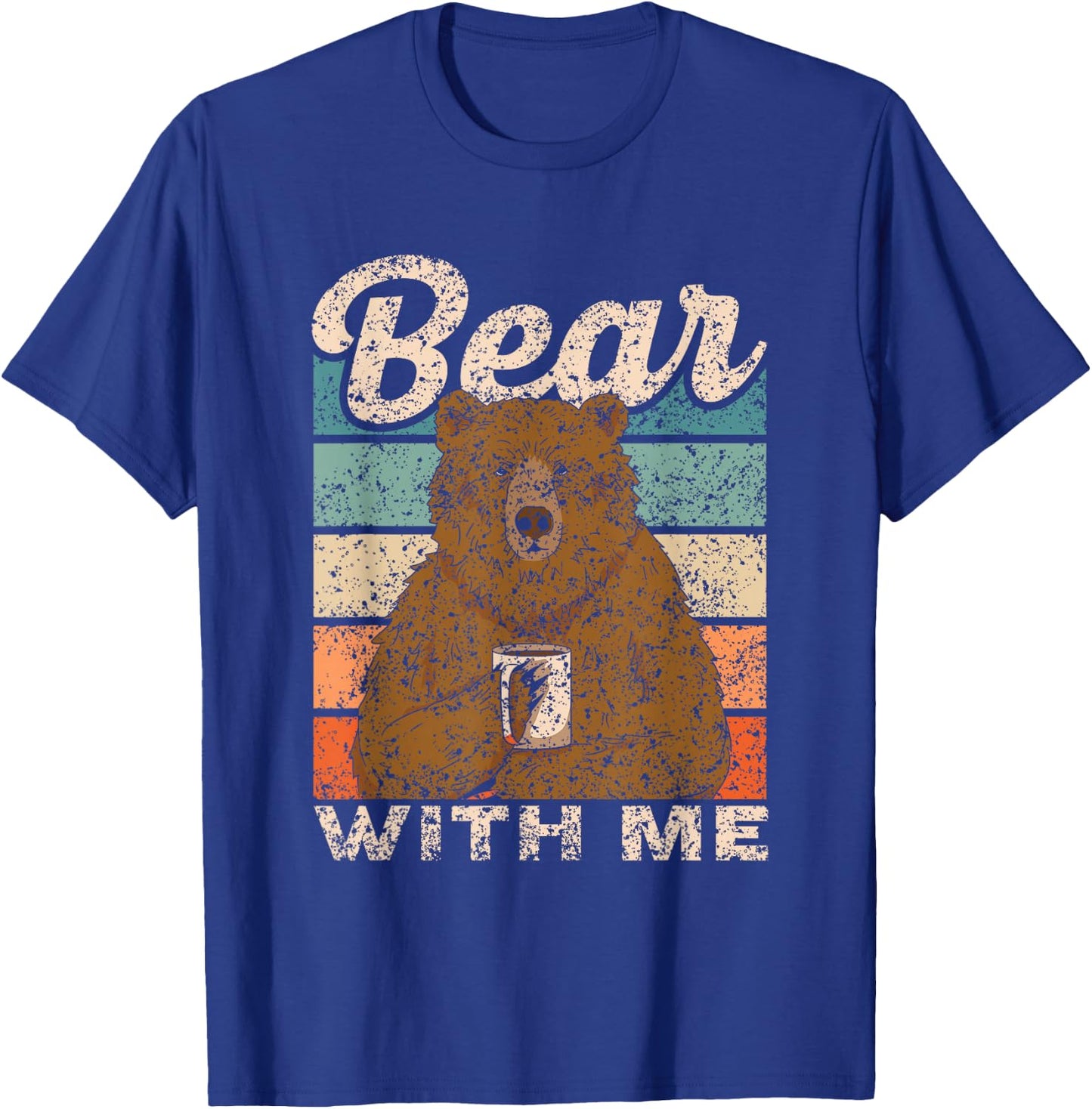 Bear with Me Animal Pun Bears Lover Bear T-Shirt - T-Shirt | Royal