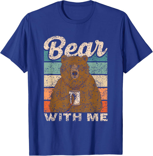 Bear with Me Animal Pun Bears Lover Bear T-Shirt - T-Shirt | Royal