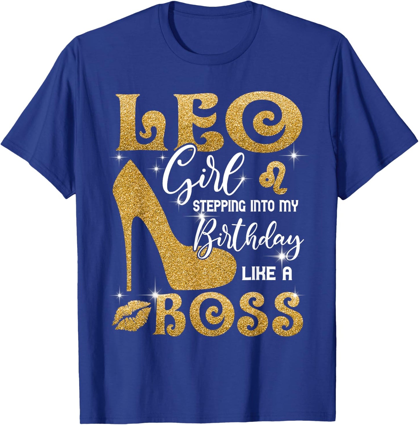 Leo Girl Stepping Into My Birthday Like A Boss Heel T-Shirt - T-Shirt | Royal